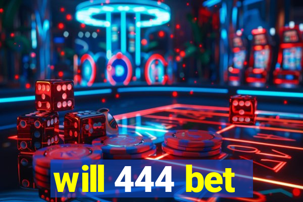 will 444 bet